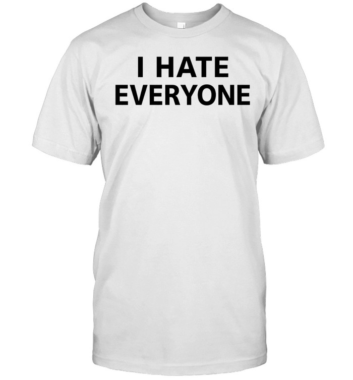 I hate everyone Unisex T-Shirt