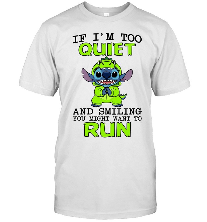 IF I'M TOO QUIET AND SMILING YOU MIGHT WANT TO RUN Unisex T-Shirt