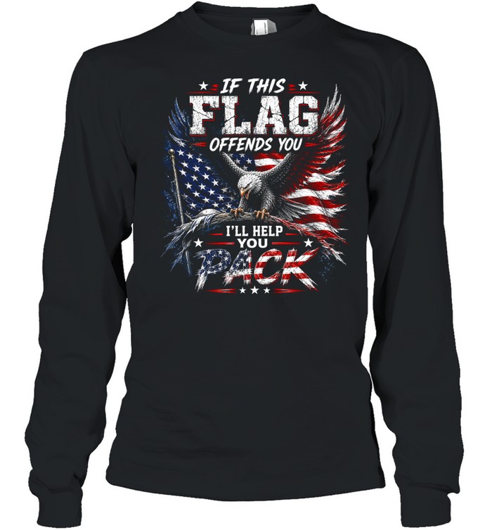 If This Flag Offends You I’ll Help You Pack Long Sleeve Tee