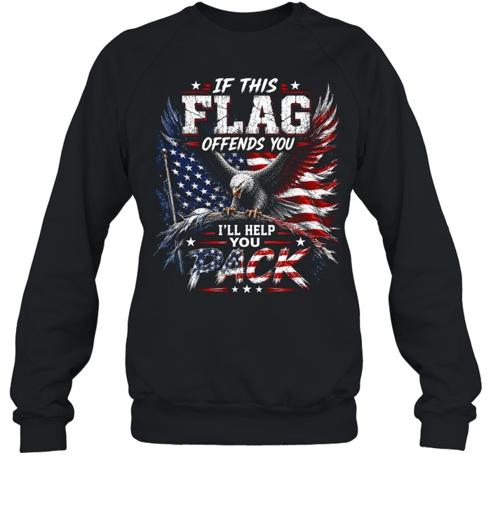 If This Flag Offends You I’ll Help You Pack Sweatshirt