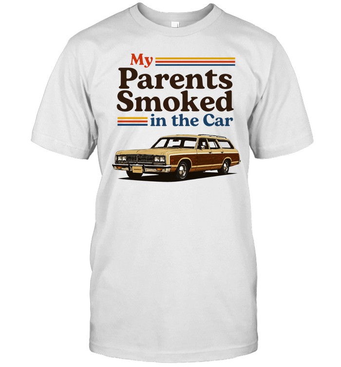 My Parents Smoked In The Car Unisex T-Shirt
