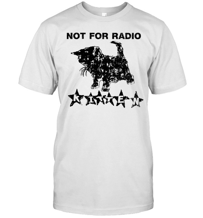 Not For Radio Kitten Cat Unisex T-Shirt