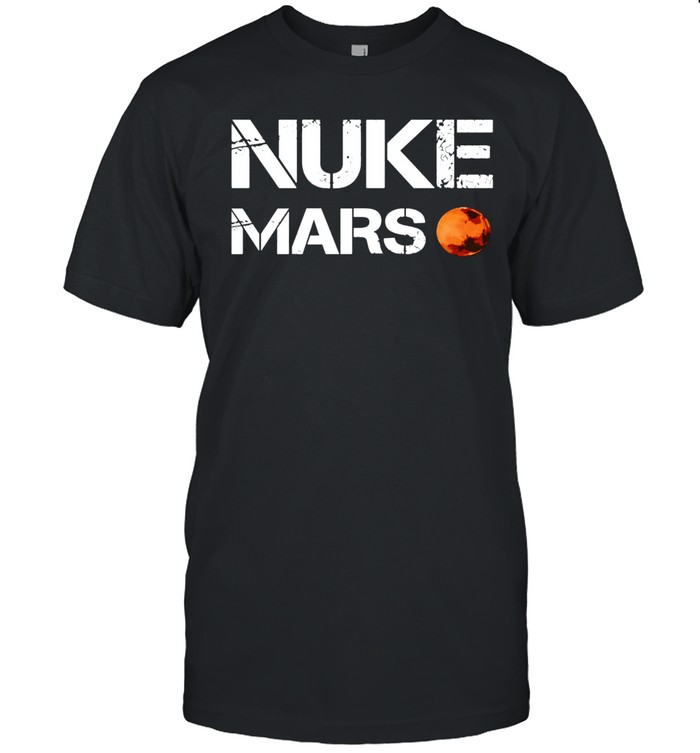 Nuke Mars Planet Funny Space Unisex T-Shirt