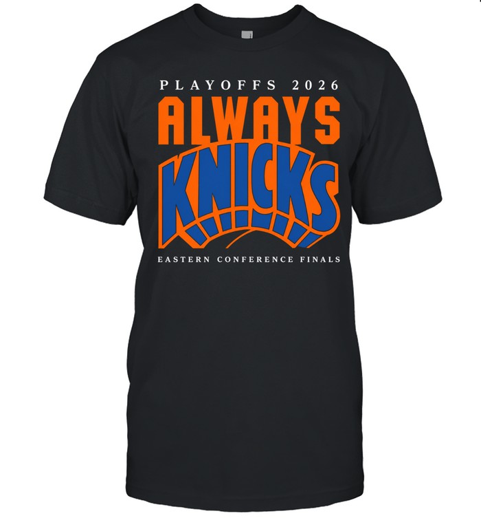 Playoffs 2026 Always Knicks Eastern Conference Finals Unisex T-Shirt