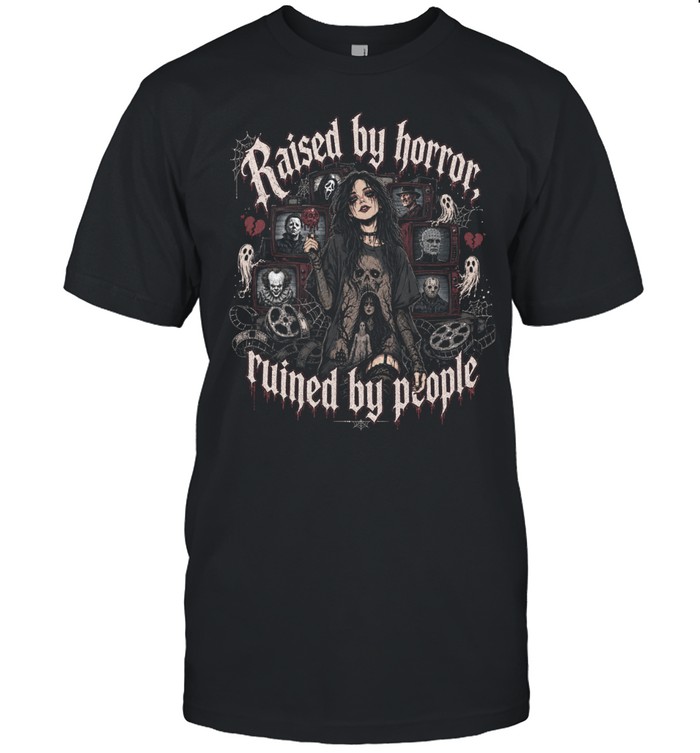 Raised By Horror Ruined By People Gothic Horror Girl Unisex T-Shirt