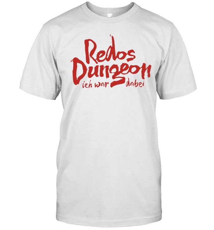 Redos Dungeon Ich War Dabei Redo’s Dungeon I Was There Unisex T-Shirt