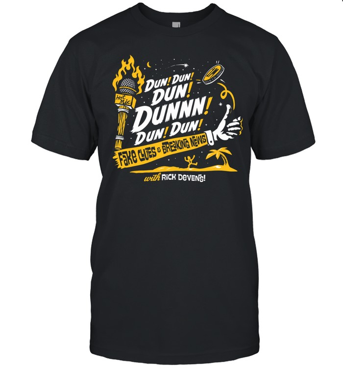 Rick Devens Fake Clues And Breaking News Dun Dun Dun Dunnn Dun Dun Unisex T-Shirt