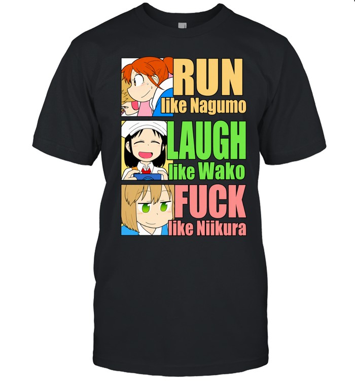 Run like nagumo laugh like wako fuck like niikura Unisex T-Shirt