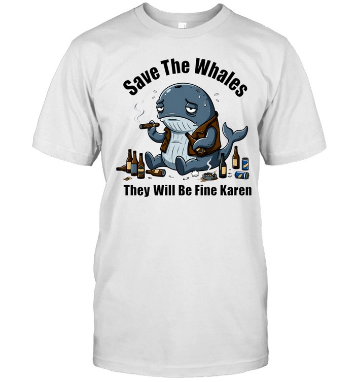 Save the whales they will be fine karen Unisex T-Shirt