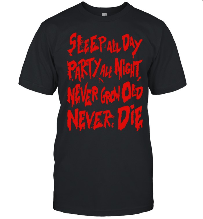 Sleepall day party all night never grow old never die Unisex T-Shirt