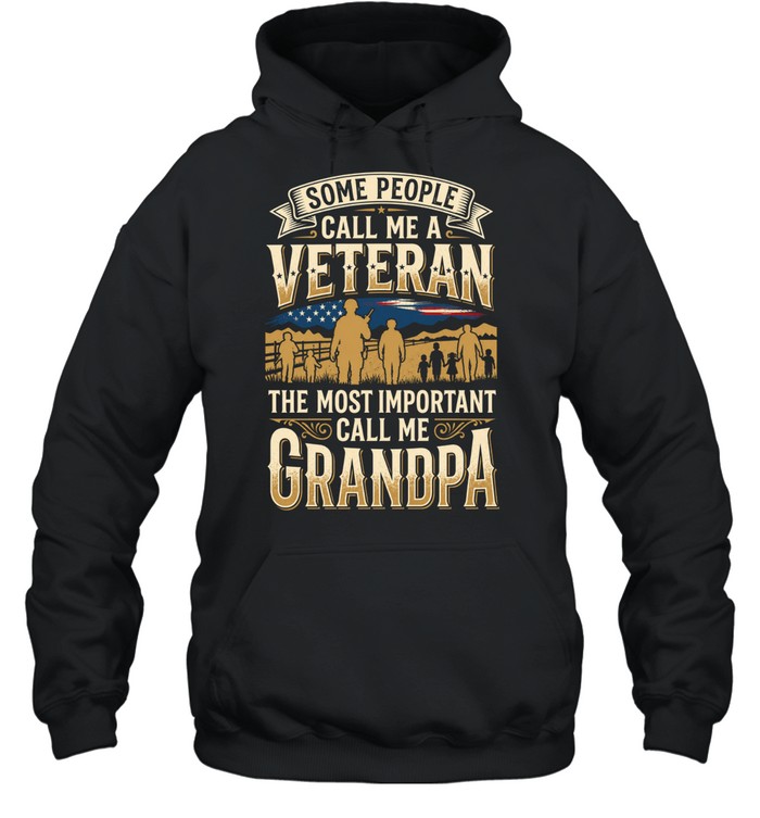 Some People Call Me A Veteran The Most Important Call Me Grandpa Hoodie