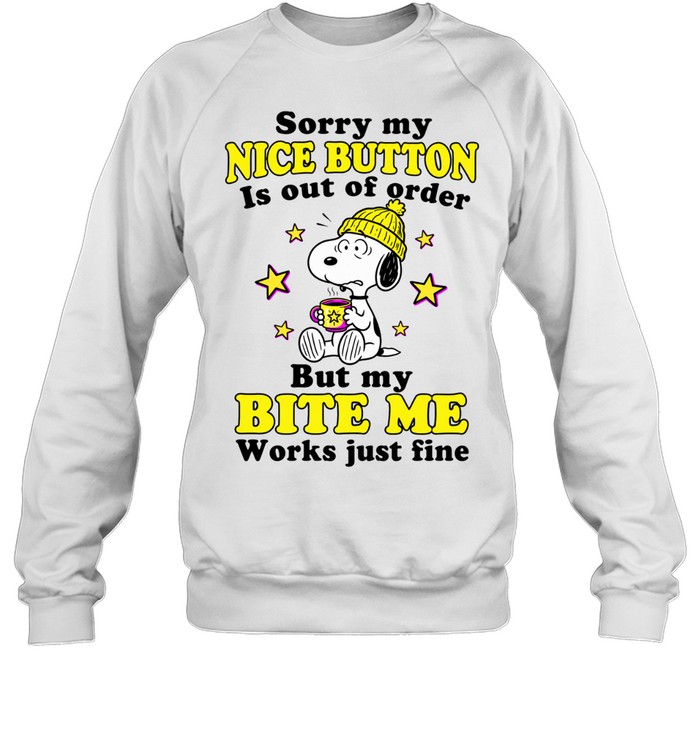 Sorry My Nice Button Is Out Of Order But My Bite Me Button Works Just Fine Sweatshirt