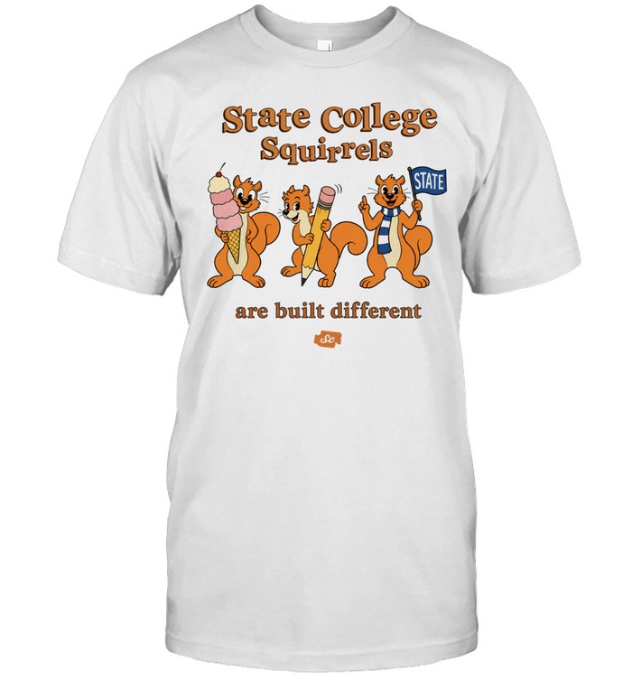 State College Squirrels Are Built Different Unisex T-Shirt