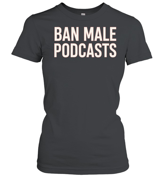 Stephanie Yeboah Ban Male Podcasts Women T-Shirt