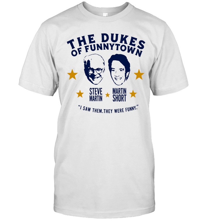 Steve Martin And Martin Short The Dukes Of Funnytown Unisex T-Shirt
