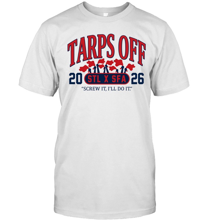 Tarps Off STL x SFA 2026 Screw It I’ll Do It Unisex T-Shirt