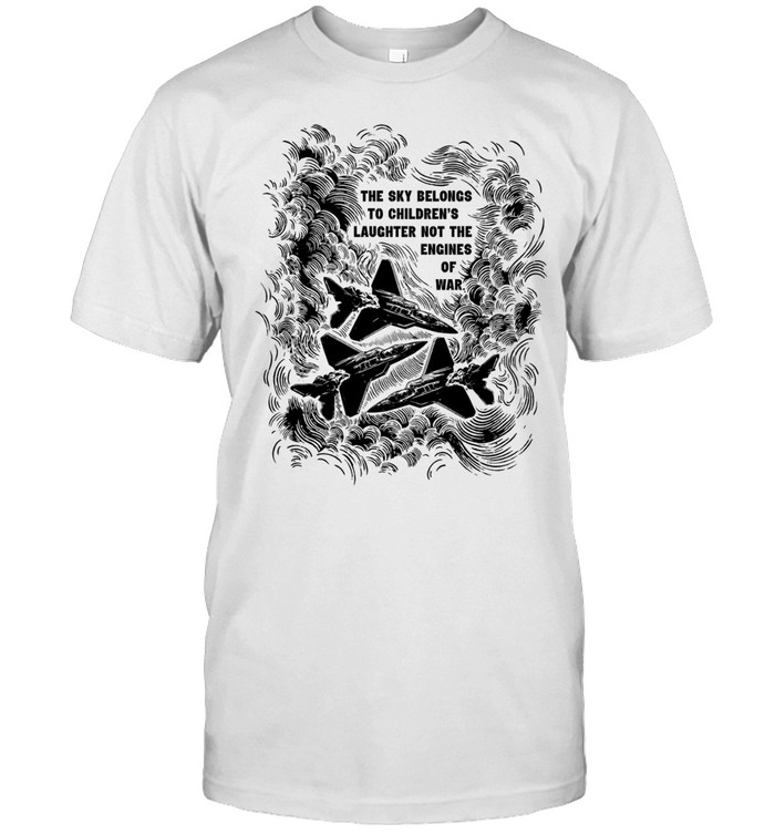 The Sky Belongs To Children’s Laughter Not The Engines Of War Rayan Forestgreen Fundraiser Unisex T-Shirt