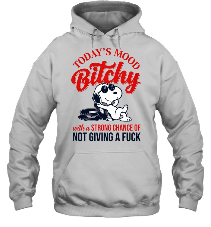 Today’s Mood Bitchy With A Strong Chance Of Not Giving A Fuck Hoodie