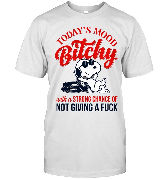 Today’s Mood Bitchy With A Strong Chance Of Not Giving A Fuck Unisex T-Shirt