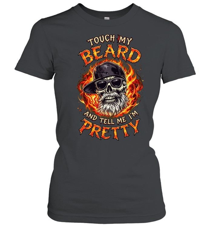 TOUCH MY BEARD AND TELL ME I'M PRETTY Women T-Shirt