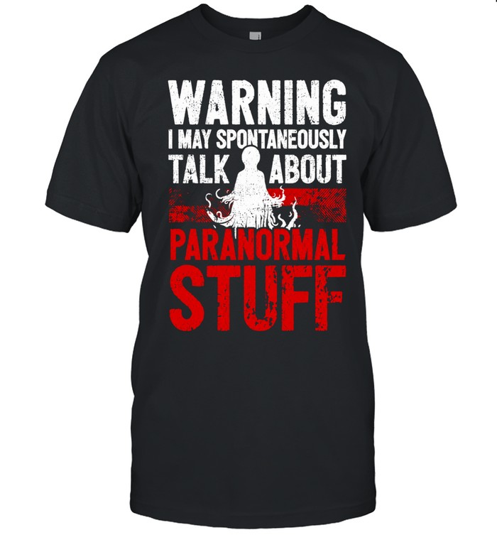Warning i may spontaneously talk about paranormal stuff Unisex T-Shirt