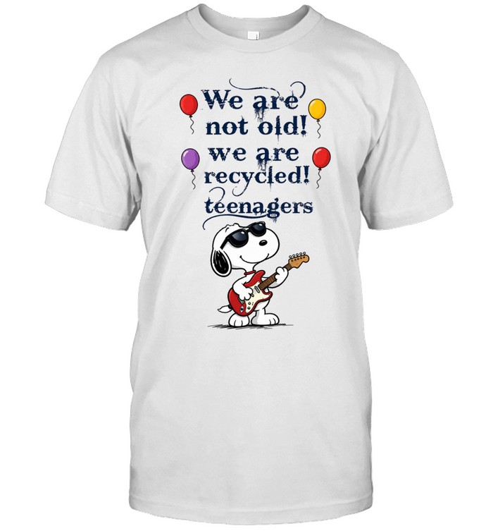 We Are Not Old! We Are Recycled Teenagers Unisex T-Shirt