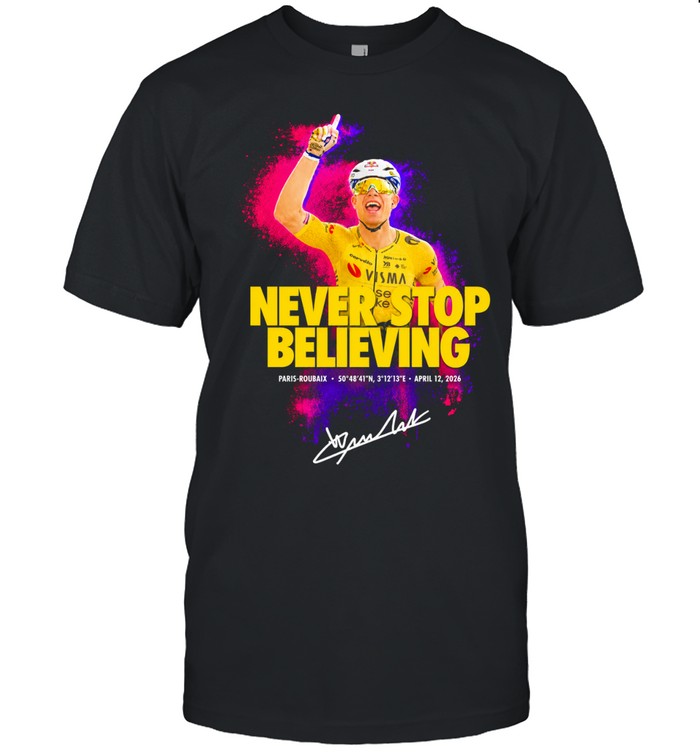 Wout Van Aert Never Stop Believing Paris-Roubaix Victory Signature Unisex T-Shirt