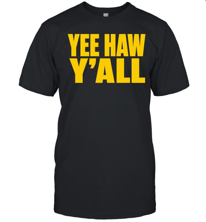Yee Haw Y’all Unisex T-Shirt
