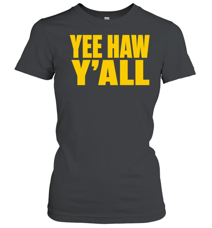 Yee Haw Y’all Women T-Shirt