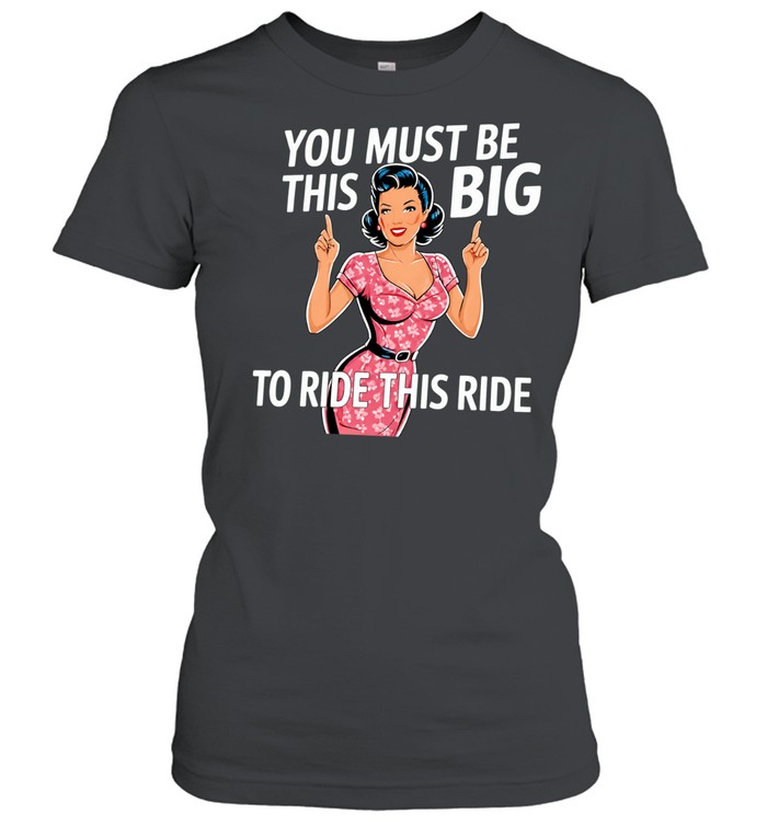 You must be this big to ride this ride Women T-Shirt