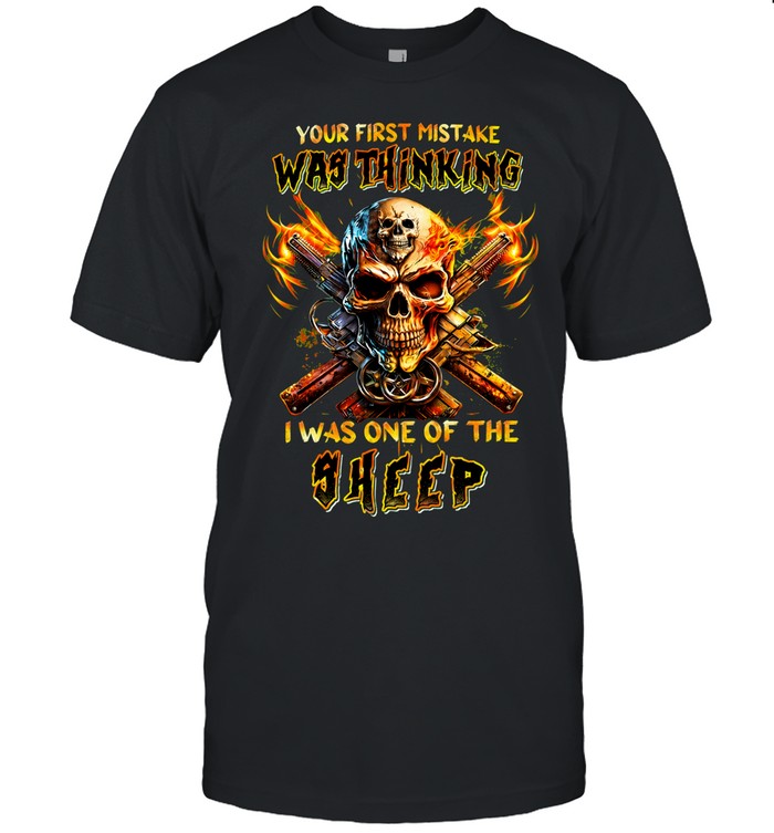 YOUR FIRST MISTAKE WAS THINKING I WAS ONE OF THE SHEEP Unisex T-Shirt
