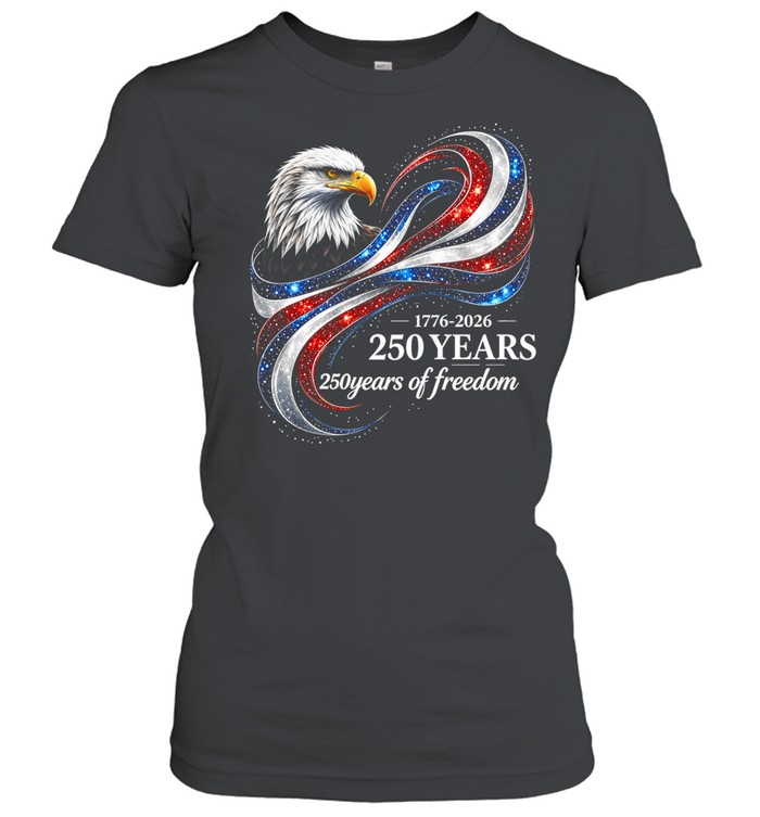 1776–2026 250 Years 250 Years Of Freedom Women T-Shirt
