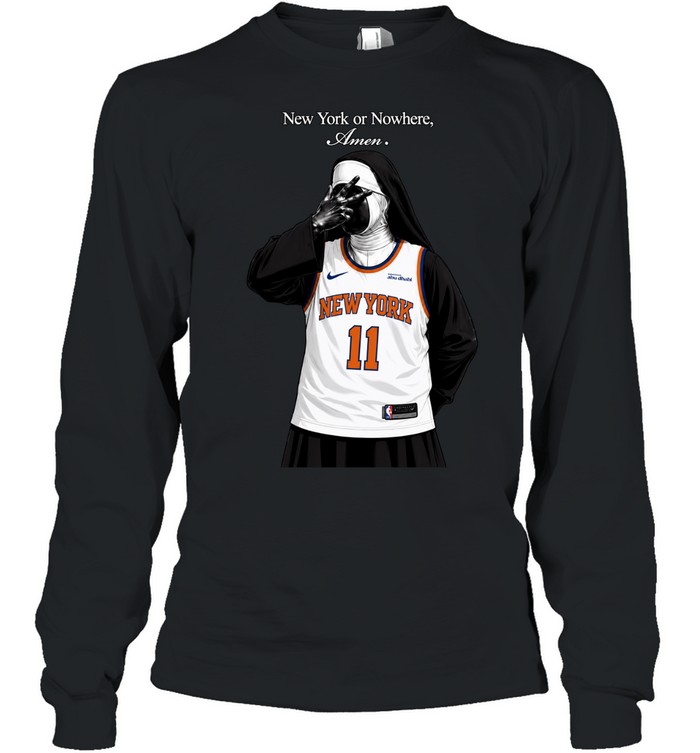 2026 Finals Game Knicks Nun New York Or Nowhere Amen Long Sleeve Tee