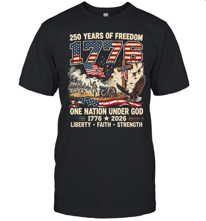 250 Years Of Freedom 1776–2026 Liberty Faith Strength Unisex T-Shirt
