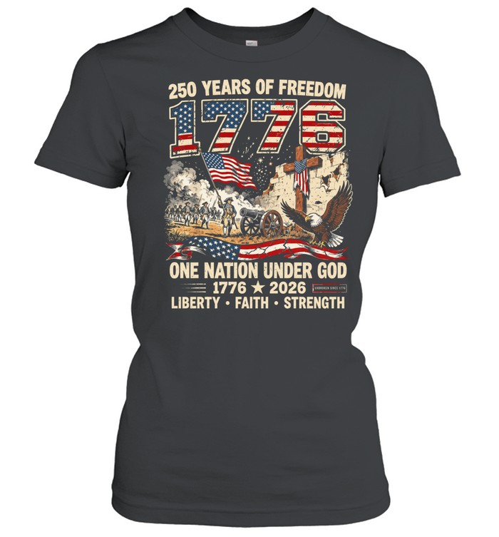 250 Years Of Freedom 1776–2026 Liberty Faith Strength Women T-Shirt