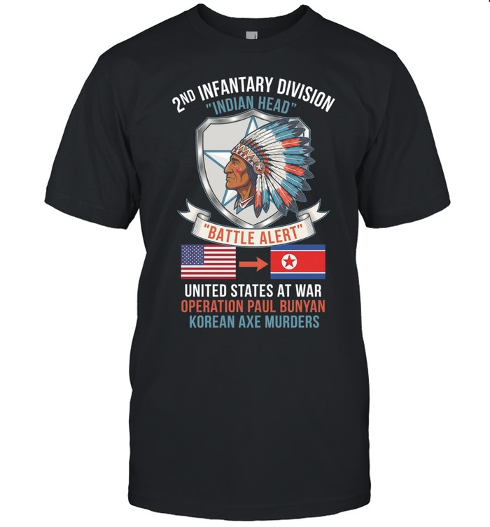 2nd Infantry Division Indian Head Battle Alert United States At War Operation Paul Bunyan Korean Axe Murders Unisex T-Shirt