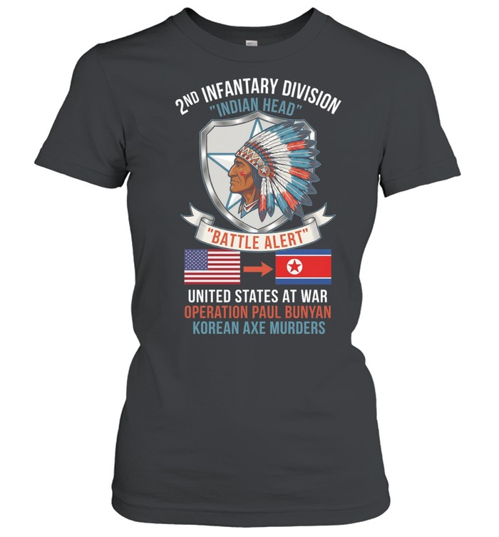2nd Infantry Division Indian Head Battle Alert United States At War Operation Paul Bunyan Korean Axe Murders Women T-Shirt