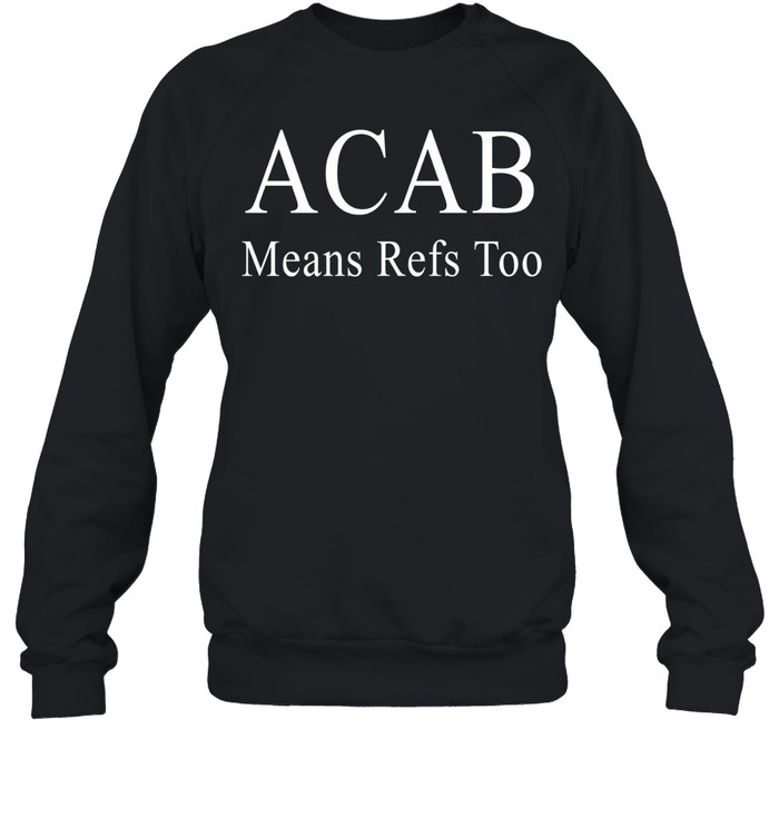 ACAB Means Refs Sweatshirt