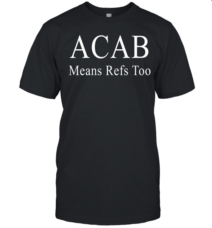 ACAB Means Refs Unisex T-Shirt