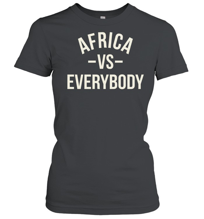 Africa vs Everybody Afro Nation Pan-Africanism Women T-Shirt