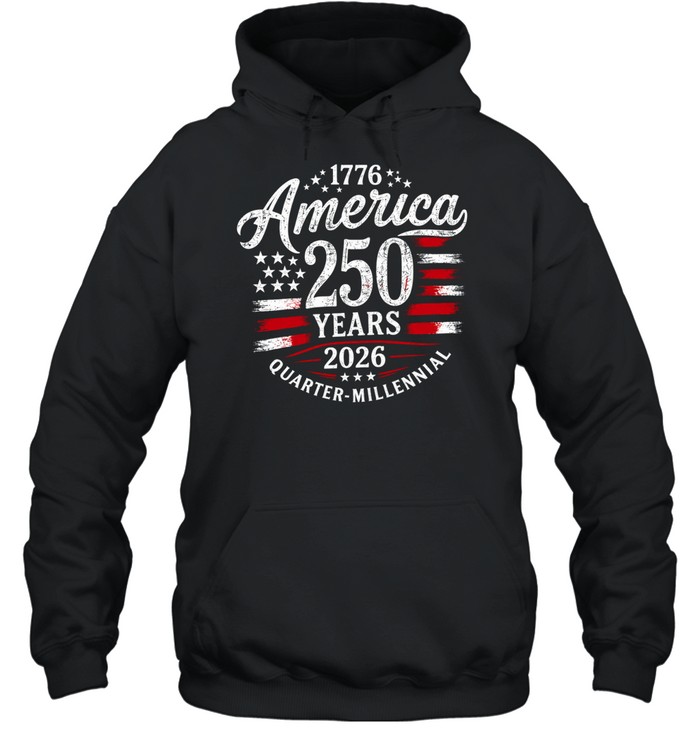 America 250 Years 1776–2026 Quarter-Millennial Hoodie