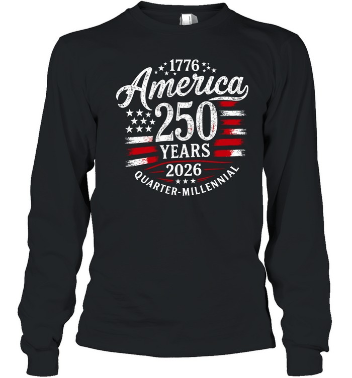 America 250 Years 1776–2026 Quarter-Millennial Long Sleeve Tee