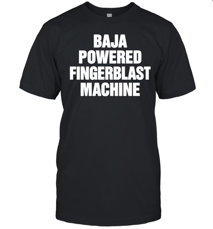 Baja Powered Fingerblast Machine Unisex T-Shirt