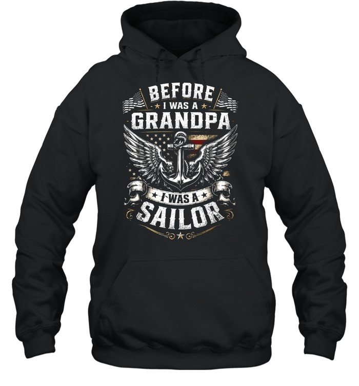 Before I Was A Grandpa I Was A Sailor Hoodie