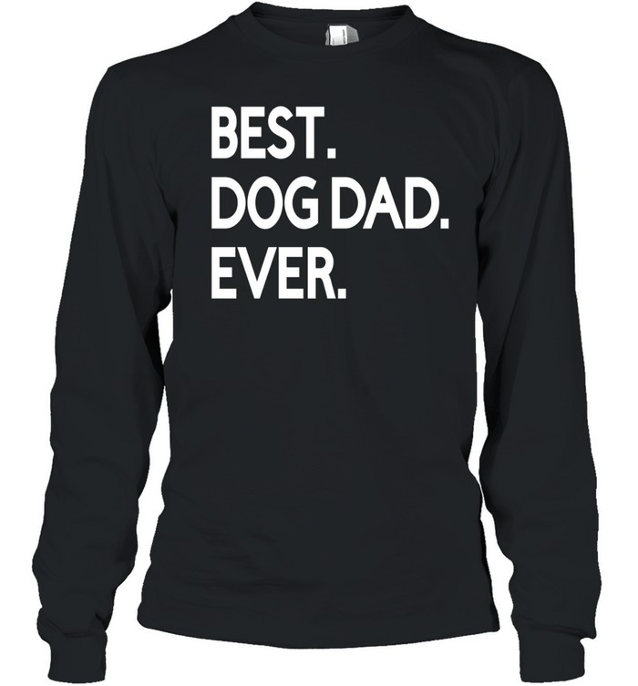 Best Dog Dad Ever Long Sleeve Tee