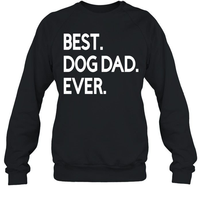Best Dog Dad Ever Sweatshirt