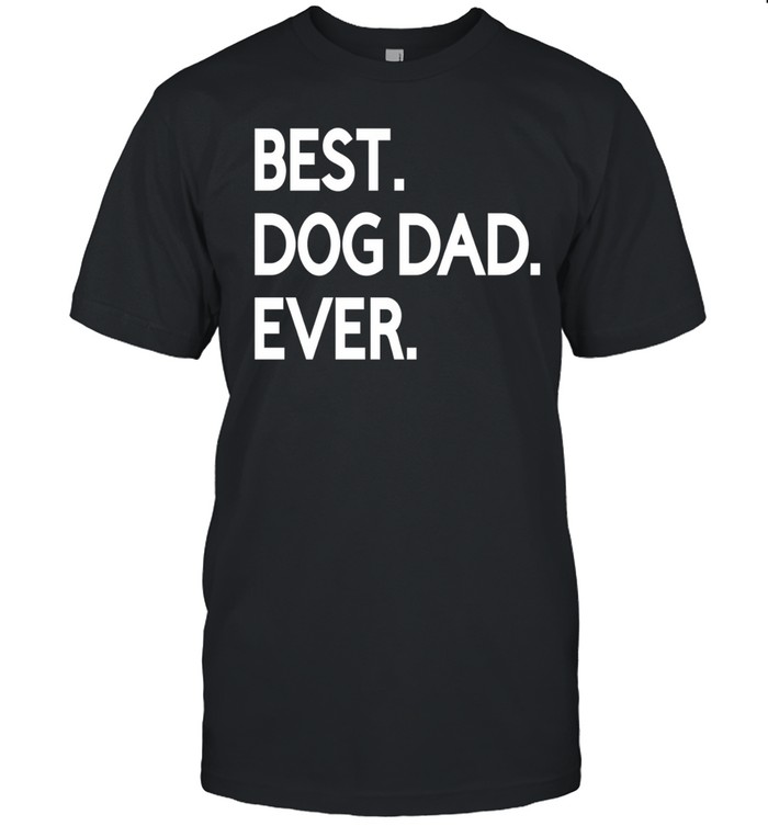 Best Dog Dad Ever Unisex T-Shirt