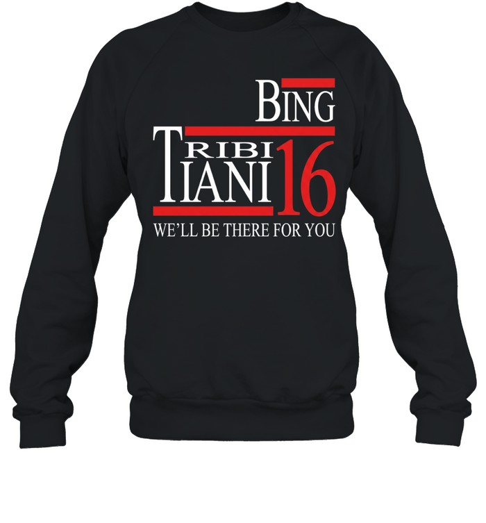 Bing Tribbiani 2016 we’ll be there for you Sweatshirt