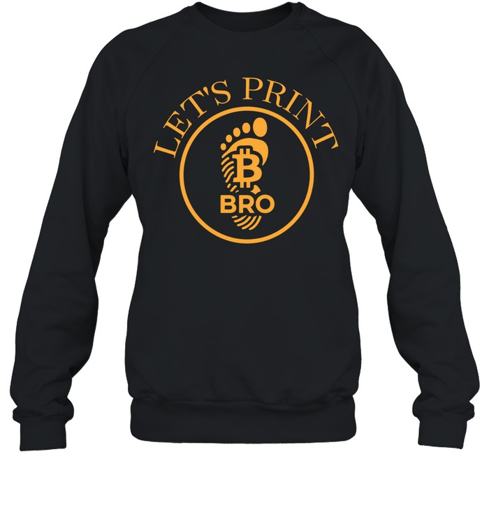 Bitcoin lets print bro footprint Sweatshirt