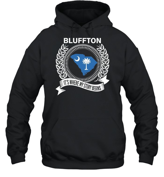 Blluffton it’s where my story begins Hoodie